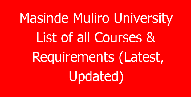 Masinde Muliro University List of all Courses & Requirements (Latest, Updated)