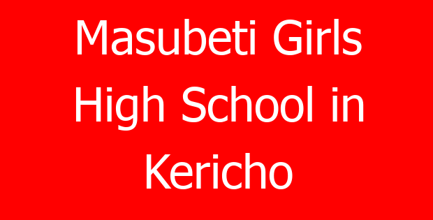 Masubeti Girls High School in Kericho