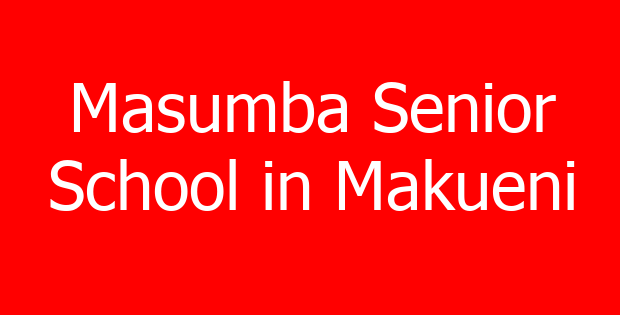 Masumba Senior School in Makueni