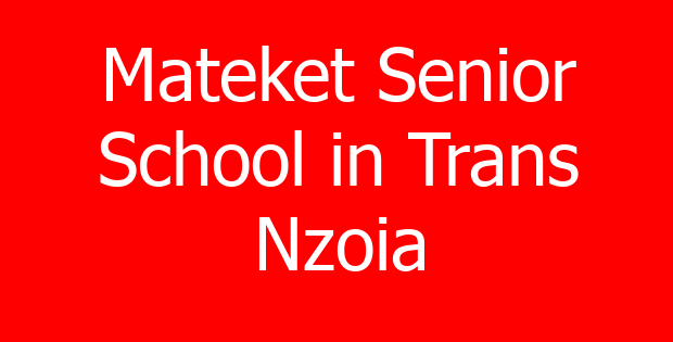 Mateket Senior School in Trans Nzoia