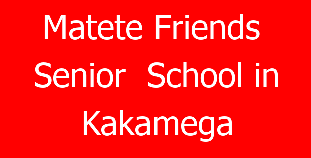 Matete Friends Senior School in Kakamega