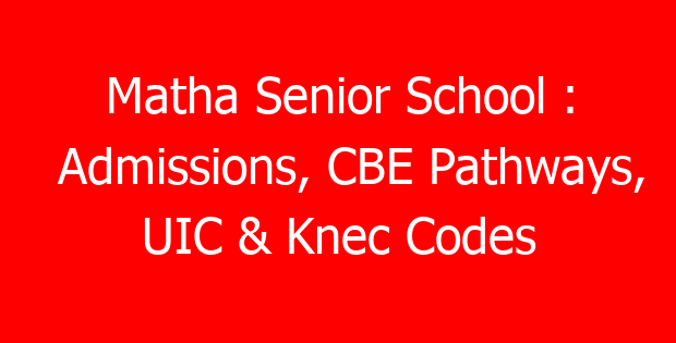 Matha Senior School : Admissions, CBE Pathways, UIC & Knec Codes