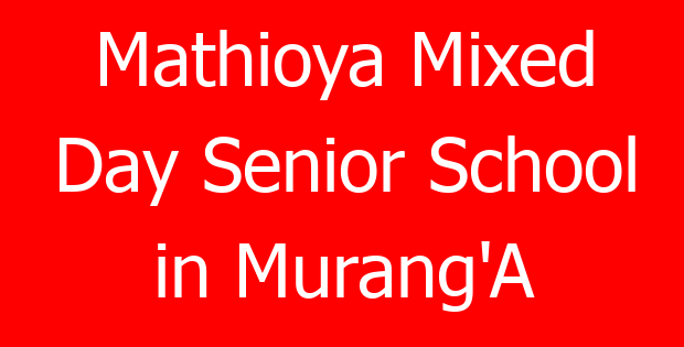 Mathioya Mixed Day Senior School in Murang’A