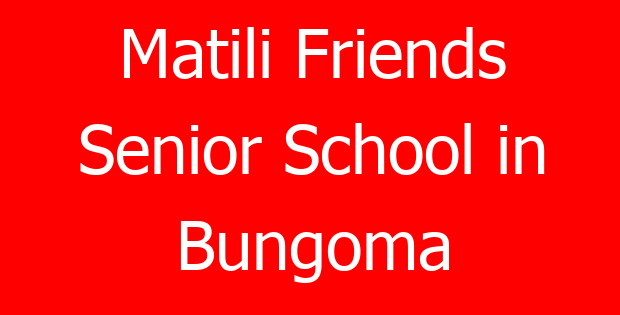 Matili Friends Senior School in Bungoma