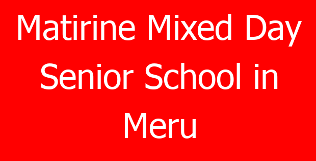Matirine Mixed Day Senior School in Meru