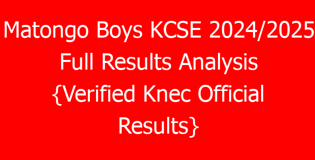 Matongo Boys KCSE 2024/2025 Full Results Analysis {Verified Knec Official Results}