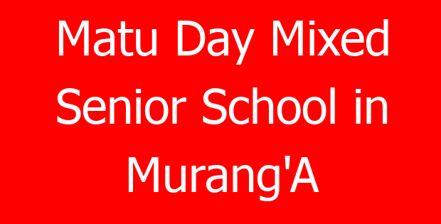 Matu Day Mixed Senior School in Murang’A