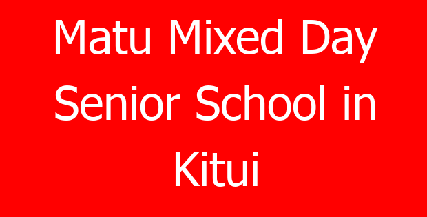Matu Mixed Day Senior School in Kitui