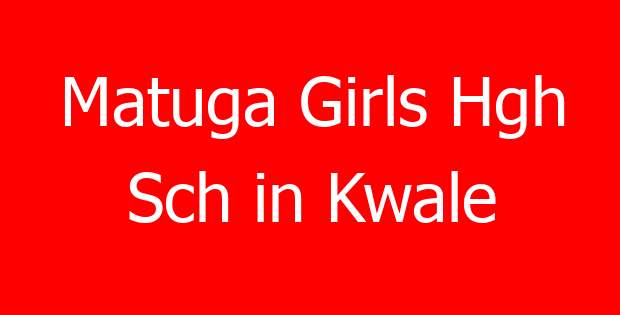 Matuga Girls Hgh Sch in Kwale