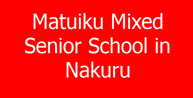 Matuiku Mixed Senior School in Nakuru