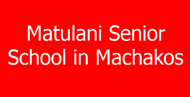 Matulani Senior School in Machakos