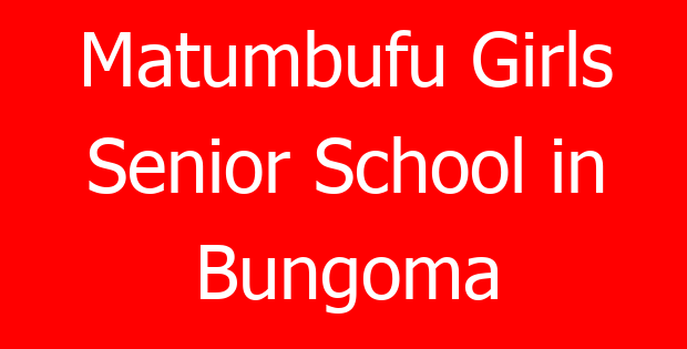 Matumbufu Girls Senior School in Bungoma