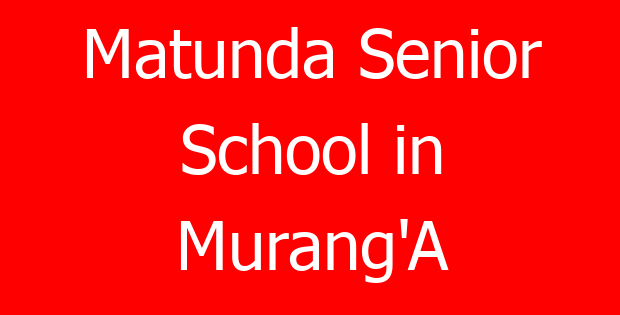 Matunda Senior School in Murang’A