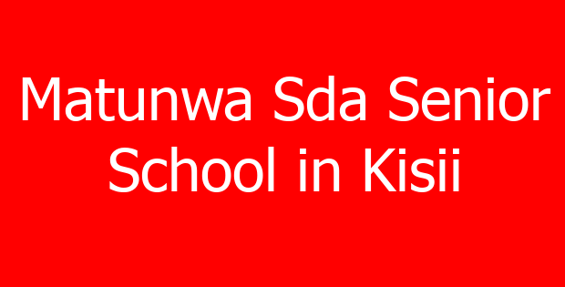 Matunwa Sda Senior School in Kisii