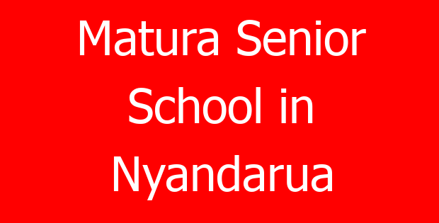 Matura Senior School in Nyandarua