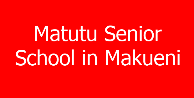 Matutu Senior School in Makueni