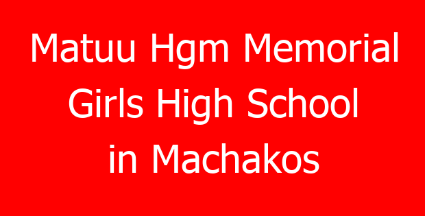 Matuu Hgm Memorial Girls High School in Machakos