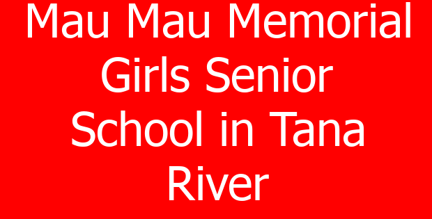 Mau Mau Memorial Girls Senior School in Tana River