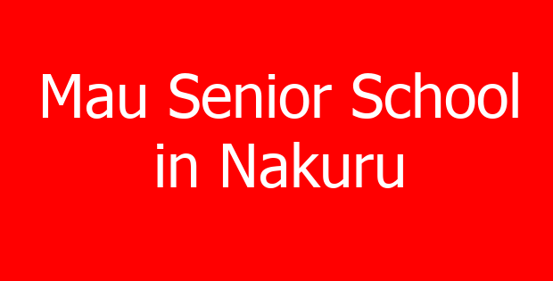 Mau Senior School in Nakuru