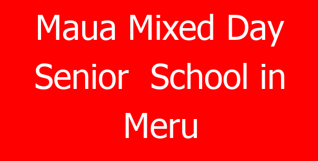 Maua Mixed Day Senior  School in Meru
