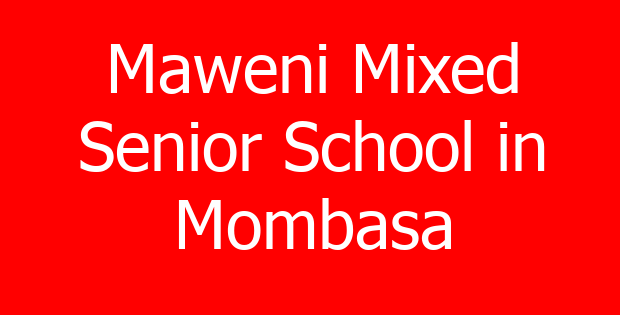Maweni Mixed Senior School in Mombasa