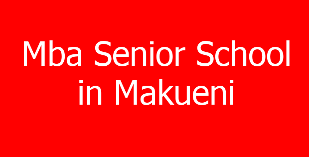 Mba Senior School in Makueni