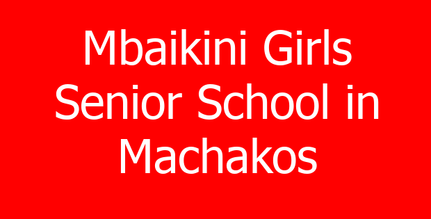 Mbaikini Girls Senior School in Machakos