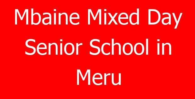 Mbaine Mixed Day Senior School in Meru