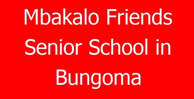 Mbakalo Friends Senior School in Bungoma