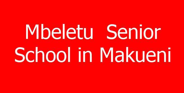Mbeletu  Senior School in Makueni