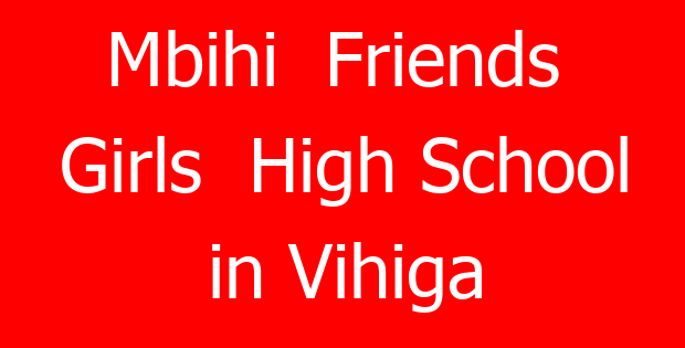 Mbihi  Friends  Girls  High School in Vihiga