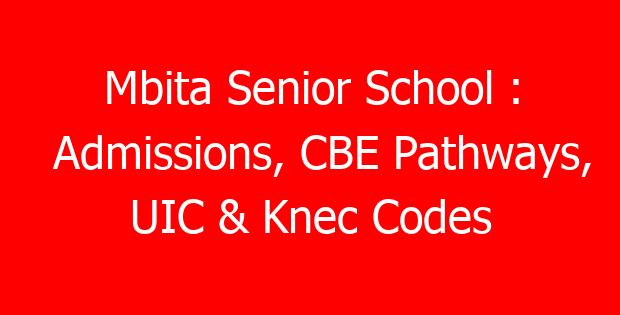 Mbita Senior School : Admissions, CBE Pathways, UIC & Knec Codes