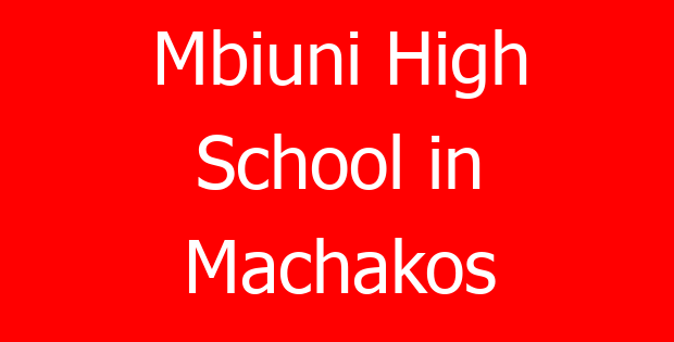 Mbiuni High School in Machakos