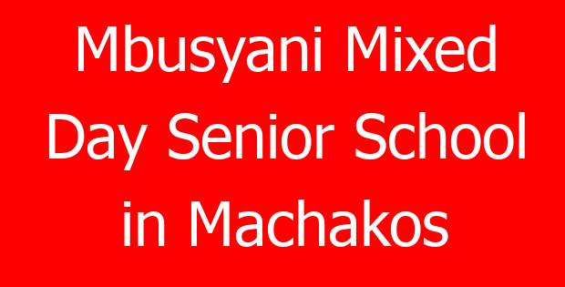 Mbusyani Mixed Day Senior School in Machakos