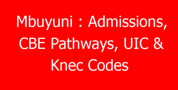 Mbuyuni : Admissions, CBE Pathways, UIC & Knec Codes