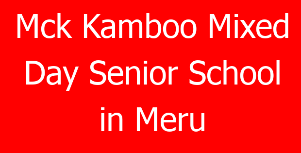 Mck Kamboo Mixed Day Senior School in Meru