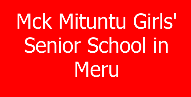 Mck Mituntu Girls’ Senior School in Meru
