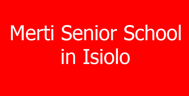 Merti Senior School in Isiolo