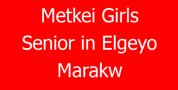 Metkei Girls Senior in Elgeyo Marakw