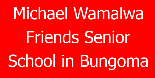 Michael Wamalwa Friends Senior School in Bungoma