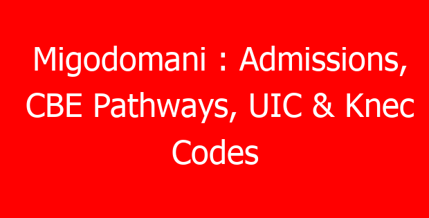 Migodomani : Admissions, CBE Pathways, UIC & Knec Codes