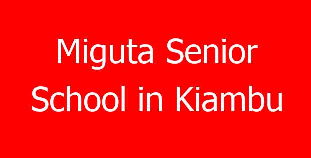 Miguta Senior School in Kiambu
