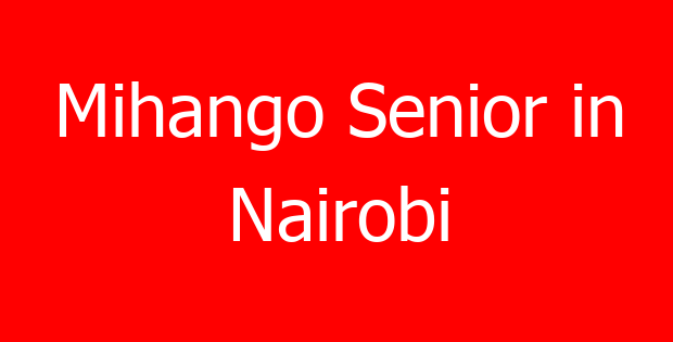 Mihango Senior in Nairobi