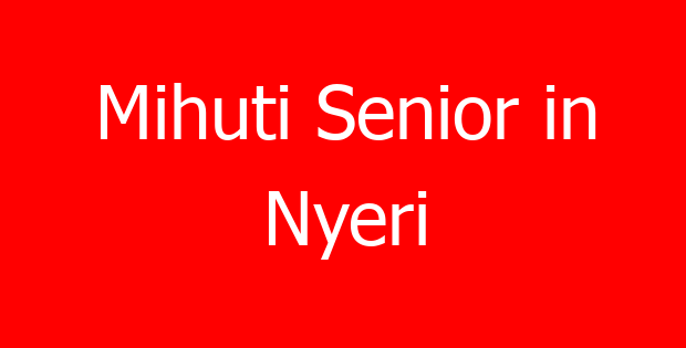 Mihuti Senior in Nyeri