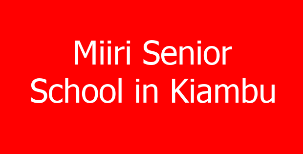 Miiri Senior School in Kiambu
