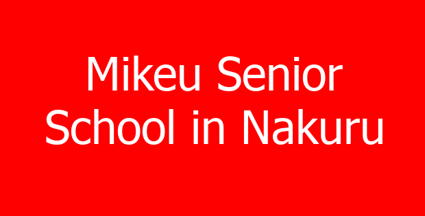 Mikeu Senior School in Nakuru