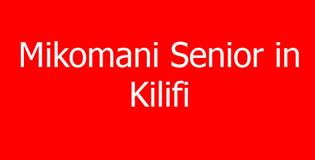 Mikomani Senior in Kilifi
