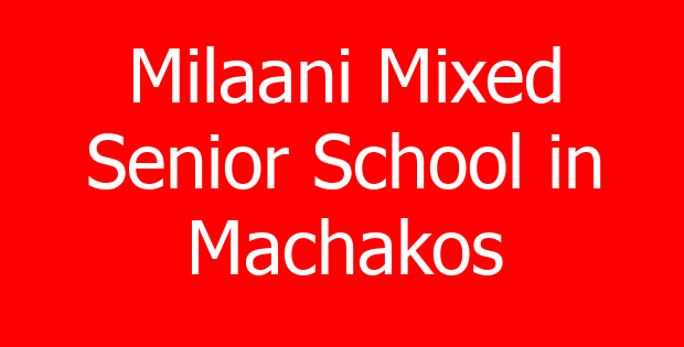 Milaani Mixed Senior School in Machakos
