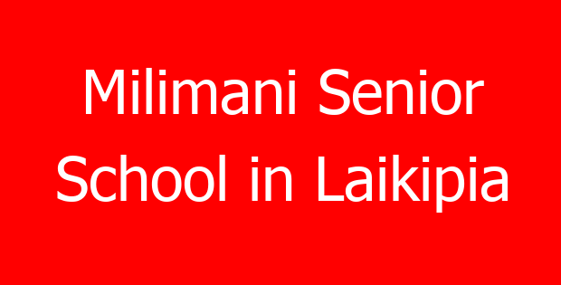 Milimani Senior School in Laikipia
