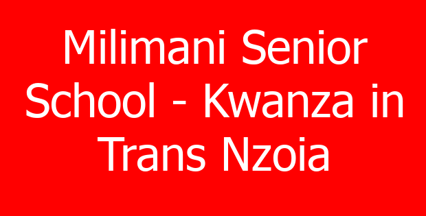 Milimani Senior School – Kwanza in Trans Nzoia